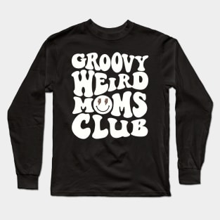 Groovy Weird Moms Club Mothers Day Long Sleeve T-Shirt
